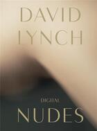 Couverture du livre « David Lynch : digital nudes » de David Lynch aux éditions Fondation Cartier