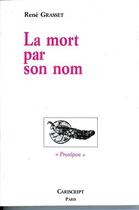 Couverture du livre « Mort par son nom » de Rene Grasset aux éditions Cariscript