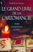 Couverture du livre « Le grand livre de la cartomancie 10 000 interprétations possibles » de Gerhard Von Lentner aux éditions Le Jour