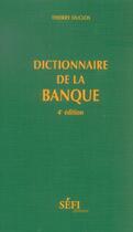 Couverture du livre « Dictionnaire de la banque (4e édition) » de Thierry Duclos aux éditions Sefi