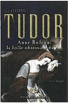 Couverture du livre « La dynastie Tudor ; Anne Boleyn, la folle obsession du roi » de Paul De Musset aux éditions Les Editeurs Reunis