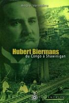 Couverture du livre « Hubert Biermans ; du Congo à Shawinigan » de Andre Vermeirre aux éditions Pu Du Septentrion