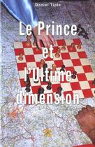 Couverture du livre « Le prince et l'ultime dimension » de Daniel Tiple aux éditions Creer