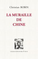 Couverture du livre « La muraille de Chine » de Christian Bobin aux éditions Lettres Vives