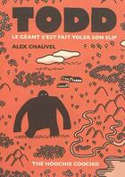 Couverture du livre « Todd - le geant s'est fait voler son slip » de Alex Chauvel aux éditions The Hoochie Coochie