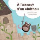 Couverture du livre « À l'assaut d'un château » de Geraldine Collet et Coralie Saudo aux éditions Millefeuille