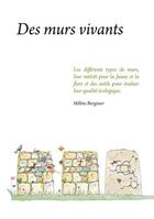 Couverture du livre « Des murs vivants : les différents types de murs, leur interêt pour la faune et la flore et des outils pour évaluer leur qualité écologique » de Helene Burgisser aux éditions Rossolis