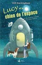 Couverture du livre « Lucy et le chien de l'espace » de Will Buckingham et Monica Arnaldo aux éditions Lucca Editions