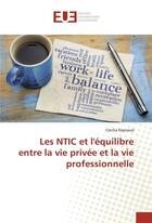 Couverture du livre « Les ntic et l'equilibre entre la vie privee et la vie professionnelle » de Raynaud Cecilia aux éditions Editions Universitaires Europeennes