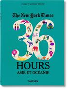 Couverture du livre « The New York times ; 36 hours ; Asie et Océanie » de Barbara Ireland aux éditions Taschen