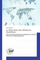 Couverture du livre « La migration des medecins quebecois » de Bahtit Mouna aux éditions Presses Academiques Francophones