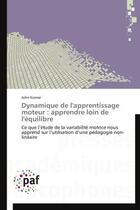 Couverture du livre « Dynamique de l'apprentissage moteur : apprendre loin de l'équilibre » de John Komar aux éditions Presses Academiques Francophones