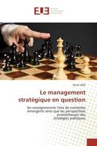 Couverture du livre « Le management stratégique en question : les enseignements tirés de contextes émergents ainsi que les perspectives prometteuses des stratégie » de Karim Said aux éditions Editions Universitaires Europeennes