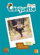 Couverture du livre « Casquette - Cahier d'activités Débutant » de Virginie Cabot et Tiphanie Frelin aux éditions Samir