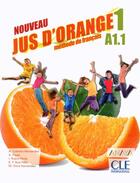 Couverture du livre « Méthode jus d'orange t.1 : méthode de français ; FLE ; A1.1 (édition 2019) » de  aux éditions Cle International