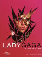 Couverture du livre « Lady Gaga ; extreme style » de Lizzy Goodman aux éditions White Star