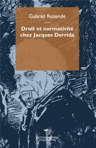 Couverture du livre « Droit et normativité chez Jacques Derrida » de Gabriel Rezende aux éditions Mimesis