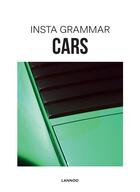 Couverture du livre « Insta Grammar - Cars » de Schampaert Irene aux éditions Lannoo