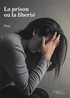 Couverture du livre « La prison ou la liberté » de Emy aux éditions Baudelaire