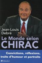 Couverture du livre « Le monde selon Chirac » de Jean-Louis Debre aux éditions Tallandier