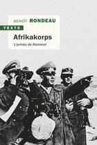 Couverture du livre « Afrikakorps ; l'armée de Rommel » de Benoit Rondeau aux éditions Tallandier