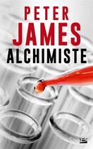 Couverture du livre « Alchimiste » de Peter James aux éditions Bragelonne