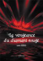 Couverture du livre « La vengeance du diamant rouge » de Louise Diebold aux éditions Verone