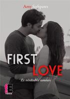 Couverture du livre « First love ; le véritable amour » de Amy Softpaws aux éditions Evidence Editions