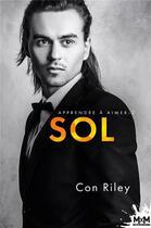 Couverture du livre « Apprendre à aimer Tome 2 : Sol » de Con Riley aux éditions Mxm Bookmark