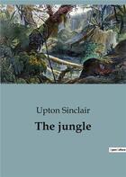 Couverture du livre « The jungle » de Upton Sinclair aux éditions Culturea