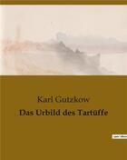 Couverture du livre « Das Urbild des Tartüffe » de Karl Gutzkow aux éditions Culturea