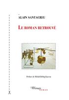Couverture du livre « Le roman retrouvé » de Alain Santacreu aux éditions Tinbad