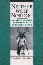 Couverture du livre « Neither Wolf Nor Dog: American Indians, Environment, and Agrarian Chan » de Lewis David Rich aux éditions Oxford University Press Usa