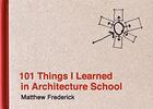 Couverture du livre « 101 things i learned in architecture school » de Matthew Frederick aux éditions Mit Press