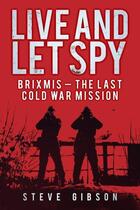 Couverture du livre « Live and Let Spy » de Gibson Steve aux éditions History Press Digital