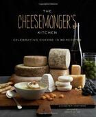 Couverture du livre « The cheesemonger's kitchen - celebrating cheese in 90 recipes » de Chester Hastings aux éditions Abrams