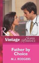 Couverture du livre « Father by Choice (Mills & Boon Vintage Superromance) (Code Red - Book » de M.J. Rodgers aux éditions Mills & Boon Series