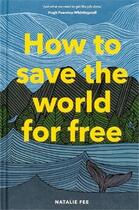 Couverture du livre « How to save the world for free » de Natalie Fee aux éditions Laurence King