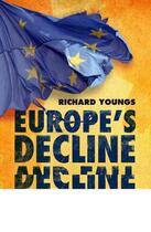 Couverture du livre « Europe's Decline and Fall » de Richard Youngs aux éditions Profil Digital