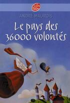 Couverture du livre « Le pays des 36000 volontés » de Andre Maurois aux éditions Le Livre De Poche Jeunesse