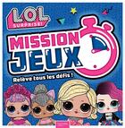 Couverture du livre « L.o.l. surprise! - mission jeux ! » de  aux éditions Hachette Jeunesse