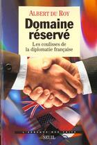 Couverture du livre « Domaine reserve. les coulisses de la diplomatie francaise » de Du Roy Albert aux éditions Seuil