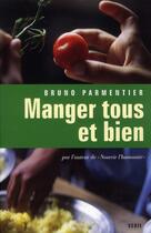 Couverture du livre « Manger tous et bien » de Bruno Parmentier aux éditions Seuil