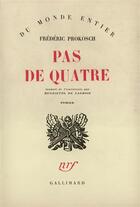 Couverture du livre « Pas de quatre » de Frederic Prokosch aux éditions Gallimard