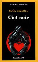 Couverture du livre « Ciel noir » de Noel Simsolo aux éditions Gallimard