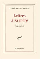 Couverture du livre « Lettres à sa mère » de Antoine De Saint-Exupery aux éditions Gallimard