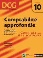 Couverture du livre « Comptabilité approfondie épreuve 10 ; DCG corrigés des applications (édition 2011/2012) » de Odile Barbe aux éditions Nathan