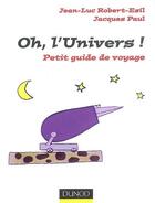 Couverture du livre « Oh, l'univers ! petit guide de voyage » de Jean-Luc Robert-Esil aux éditions Dunod