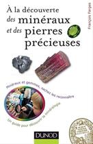 Couverture du livre « À la découverte des minéraux et des pierres précieuses » de Francois Farges et Alain Foucault aux éditions Dunod