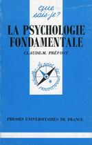 Couverture du livre « La psychologie fondamentale qsj 2835 » de Prevost Claude aux éditions Que Sais-je ?